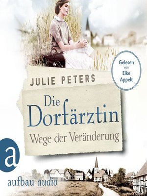 cover image of Die Dorfärztin--Wege der Veränderung--Eine Frau geht ihren Weg, Band 2